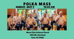 Image: Polka Mass Sunday, May 3, 10:30 AM Mount Zion Lutheran Church, York, PA 17406